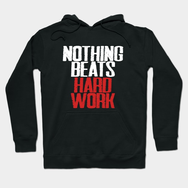 Nothing beats hard work Hoodie by Laevs